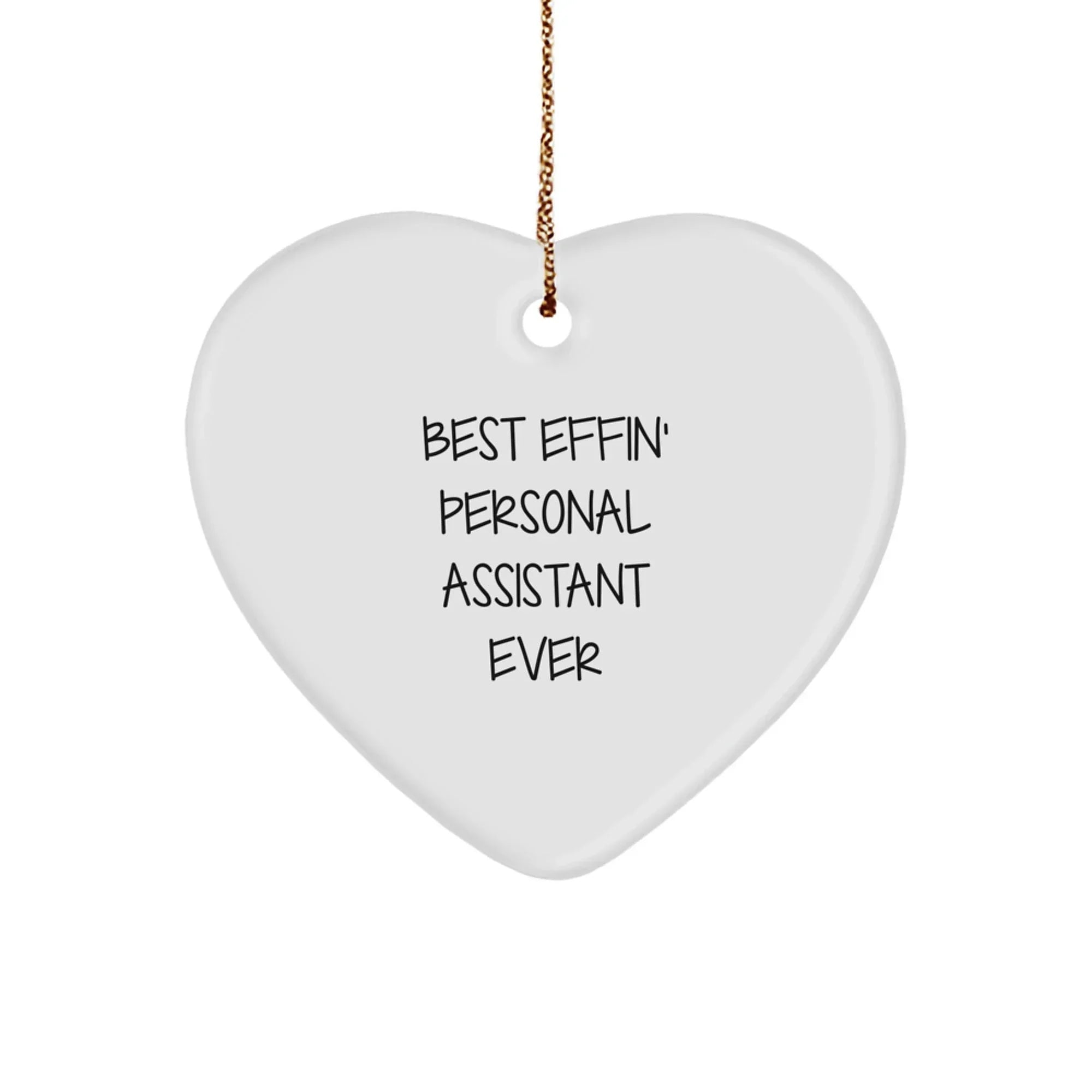 Funny Personal Assistant Gifts from Friends for Best Effin' Personal Assistant Ever Heart Ornament, White Color, Christmas Unique Gifts