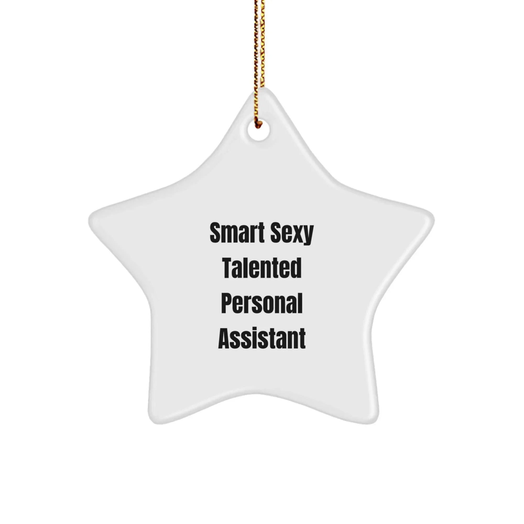 Funny Personal Assistant Gifts from Friends for Christmas - Star Ornament with 'Smart Sexy Talented' Quote, Perfect for Home Decor
