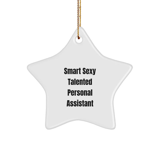 Funny Personal Assistant Gifts from Friends for Christmas - Star Ornament with 'Smart Sexy Talented' Quote, Perfect for Home Decor