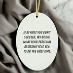 Funny Personal Assistant Oval Ornament Gifts from Friends - 'If At First You Don't Succeed, Try Doing What Your Personal Assistant Told You To Do The First Time.' for Christmas