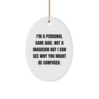 Funny Personal Care Aide Gifts from Friends, Family, or Coworkers - 'I'm A Personal Care Aide' Oval Ornament for Christmas