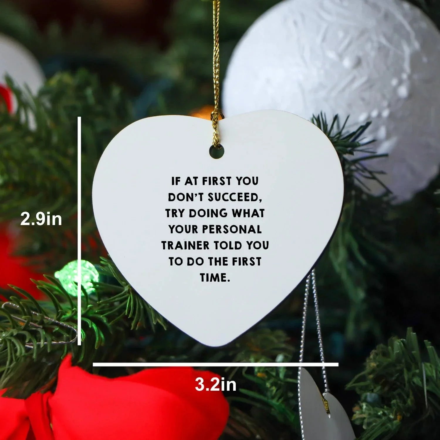 Funny Personal Trainer Gifts from Friends for Christmas - 'If At First You Don't Succeed, Try Doing What Your Personal Trainer Told You To Do The First Time.' Heart Ornament