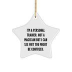 Funny Personal Trainer Gifts from Friends to Family, Unique Star Ornament for Men Women Coworkers - 'I'm A Personal Trainer. Not A Magician But I Can See Why You Might Be Confused.'