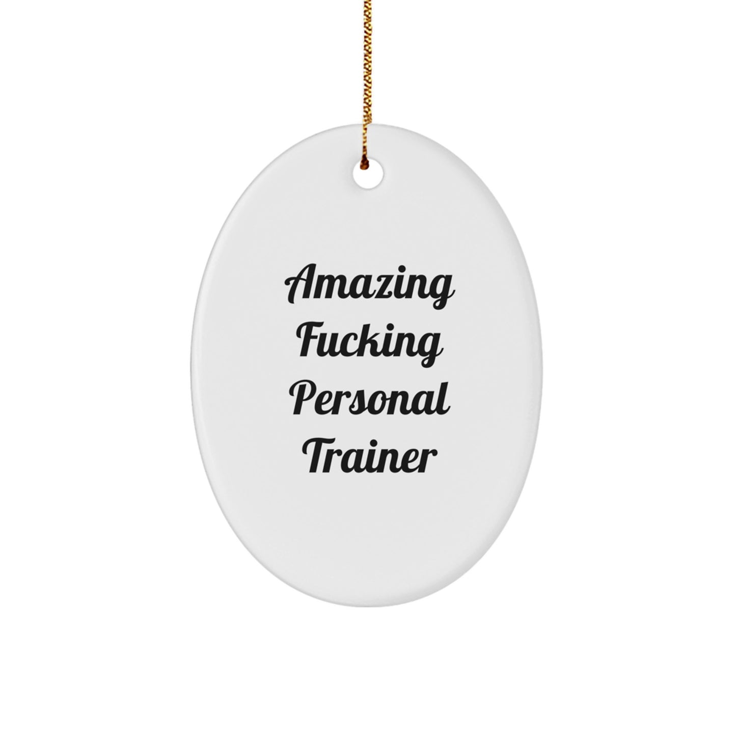 Funny Personal Trainer Gifts from Men, Oval Ornament for Christmas, 'Amazing F-king Personal Trainer' Quote, Gifts for Personal Trainers, Unique Oval Ornament