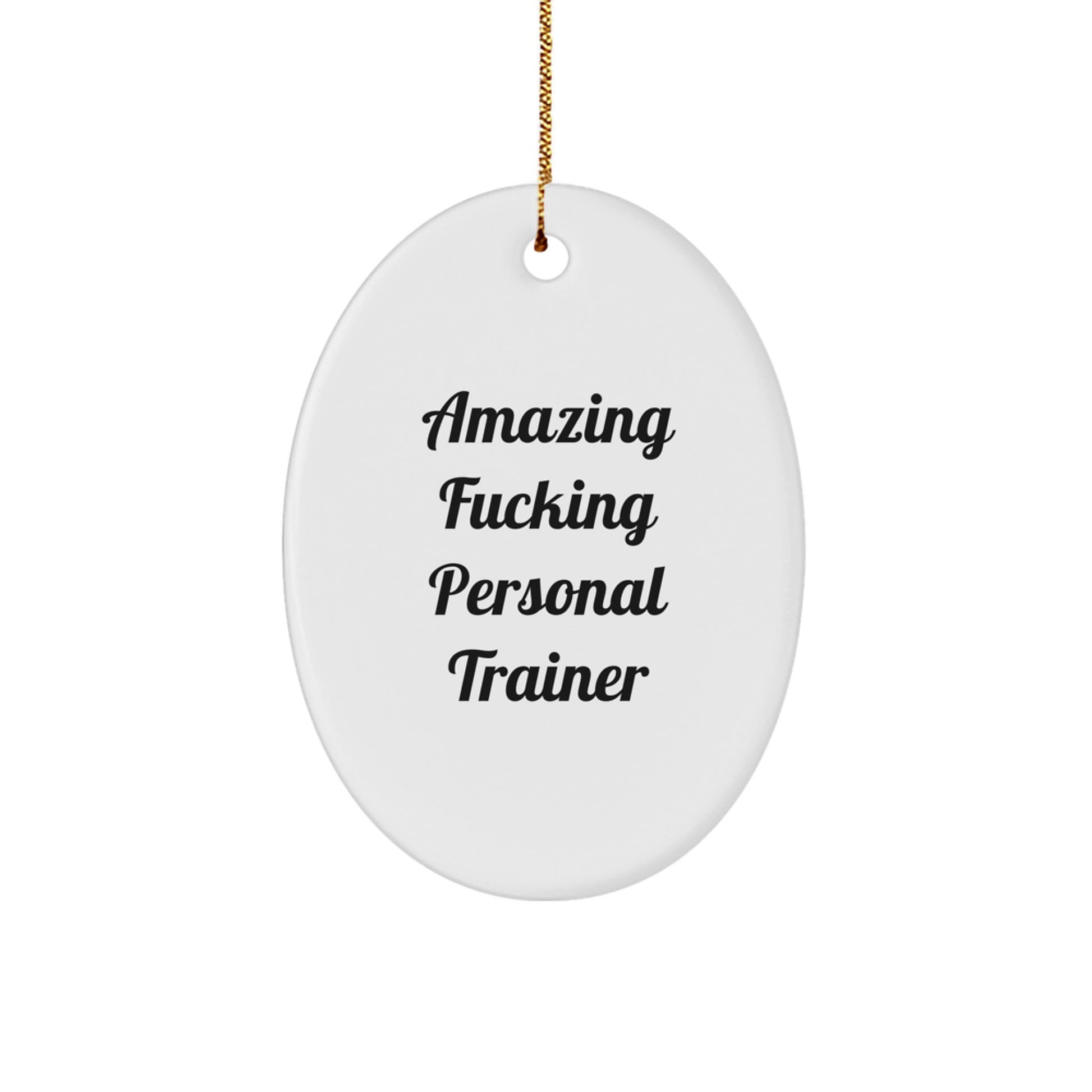 Funny Personal Trainer Gifts from Men, Oval Ornament for Christmas, 'Amazing F-king Personal Trainer' Quote, Gifts for Personal Trainers, Unique Oval Ornament