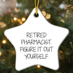 Funny Pharmacist Gift, 'Figure It Out Yourself' Star Ornament, Christmas Unique Gifts from Friends to Pharmacist
