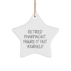 Funny Pharmacist Gift, 'Figure It Out Yourself' Star Ornament, Christmas Unique Gifts from Friends to Pharmacist