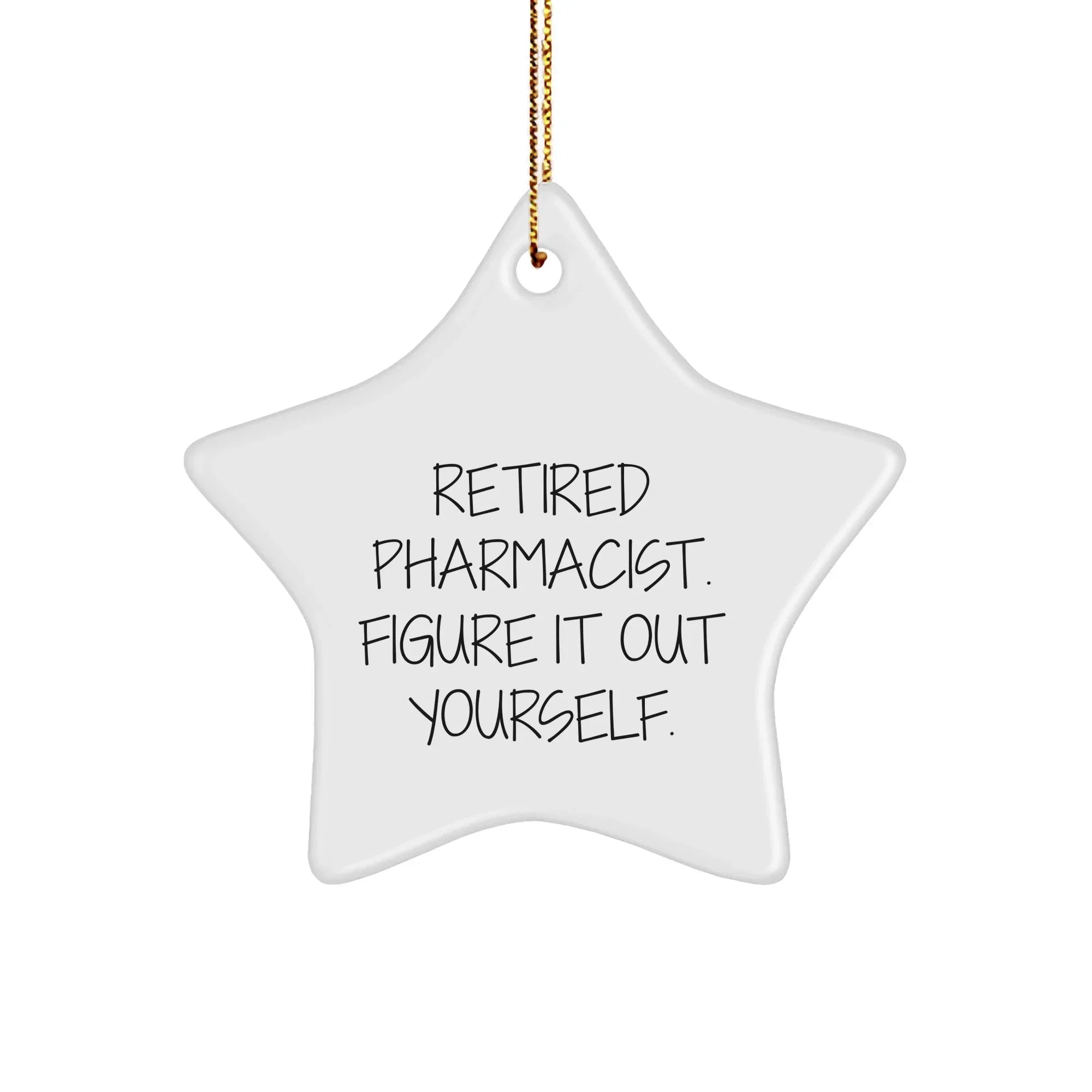 Funny Pharmacist Gift, 'Figure It Out Yourself' Star Ornament, Christmas Unique Gifts from Friends to Pharmacist
