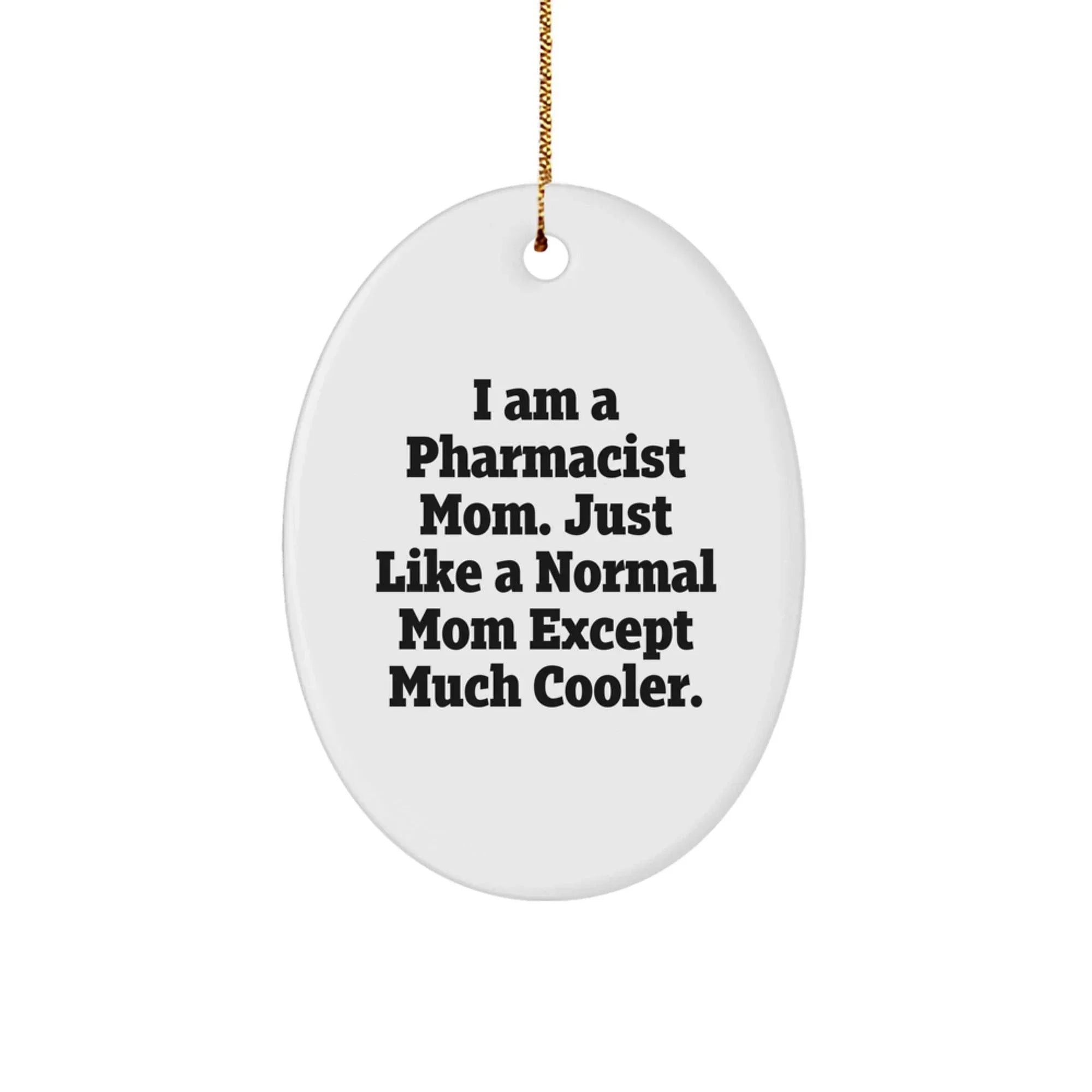 Funny Pharmacist Gifts - I Am A Pharmacist Mom Oval Ornament, Gifts from Family for Pharmacist, Christmas Unique Gifts