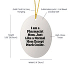 Funny Pharmacist Gifts - I Am A Pharmacist Mom Oval Ornament, Gifts from Family for Pharmacist, Christmas Unique Gifts