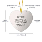 Funny Pharmacist Gifts for Men - Retired Pharmacist Figure It Out Yourself Heart Ornament for Christmas