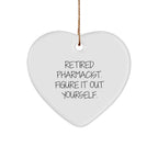 Funny Pharmacist Gifts for Men - Retired Pharmacist Figure It Out Yourself Heart Ornament for Christmas