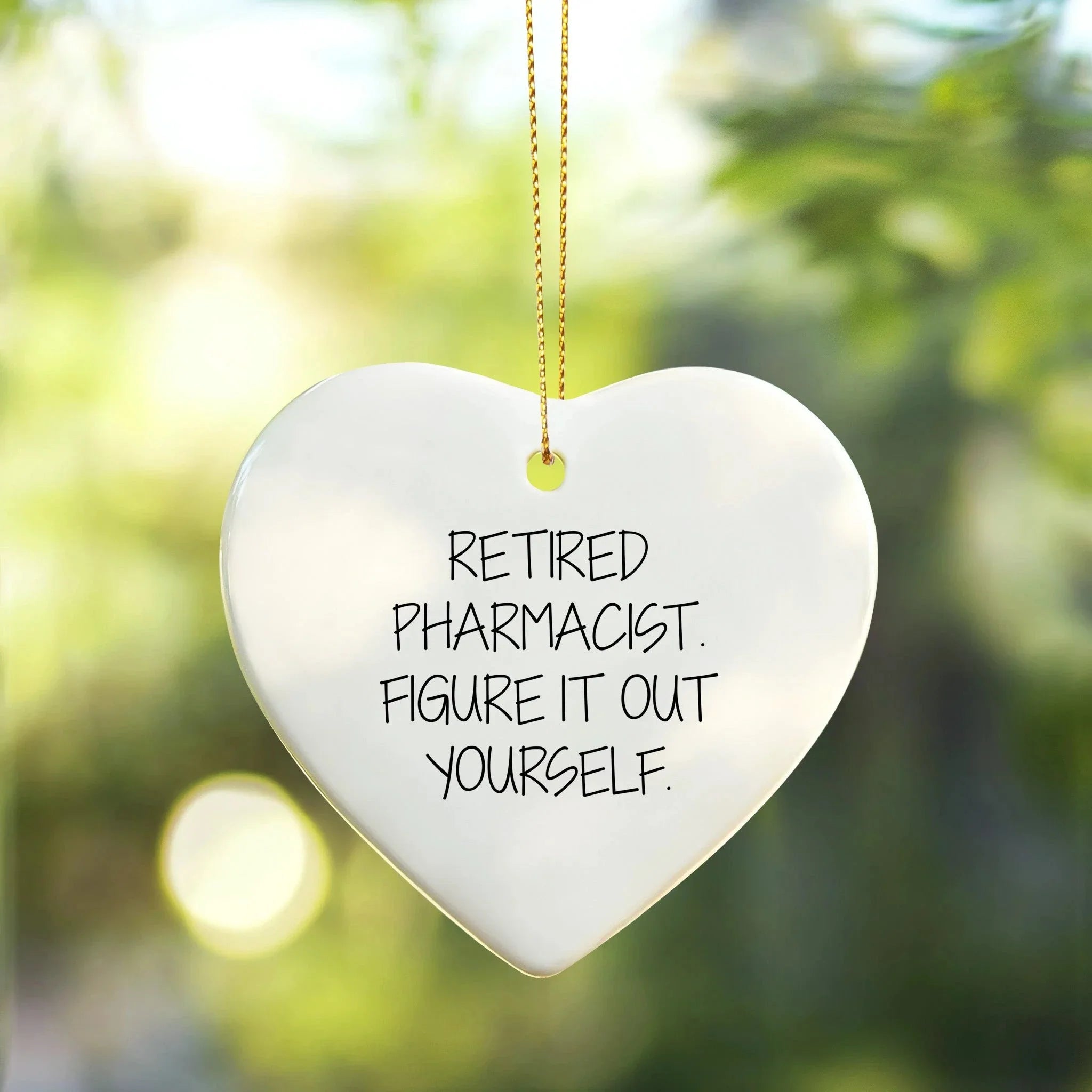 Funny Pharmacist Gifts for Men - Retired Pharmacist Figure It Out Yourself Heart Ornament for Christmas