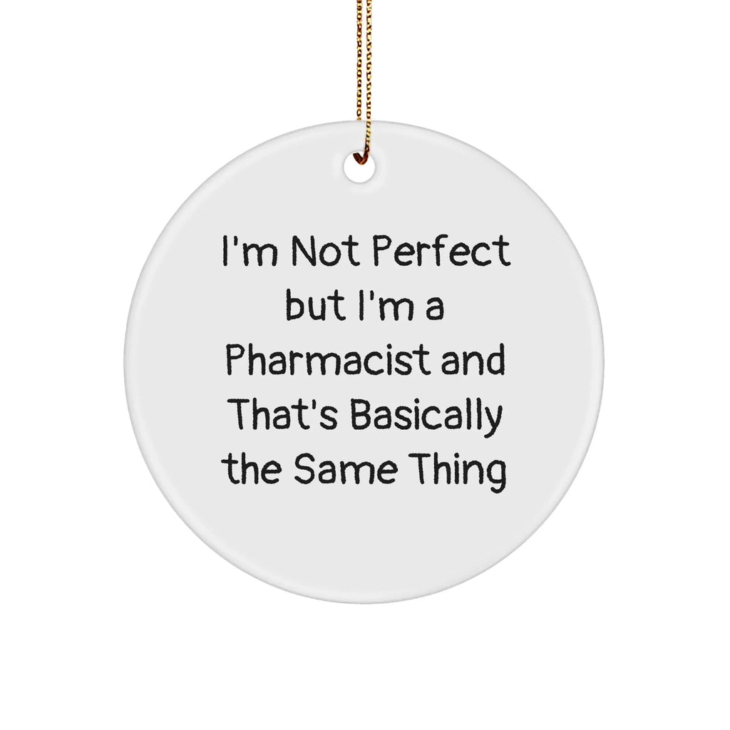 Funny Pharmacist Gifts from Friends - I'm Not Perfect Circle Ornament, Christmas Unique Presents for Pharmacist Men or Women