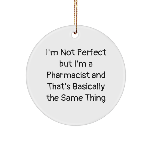 Funny Pharmacist Gifts from Friends - I'm Not Perfect Circle Ornament, Christmas Unique Presents for Pharmacist Men or Women