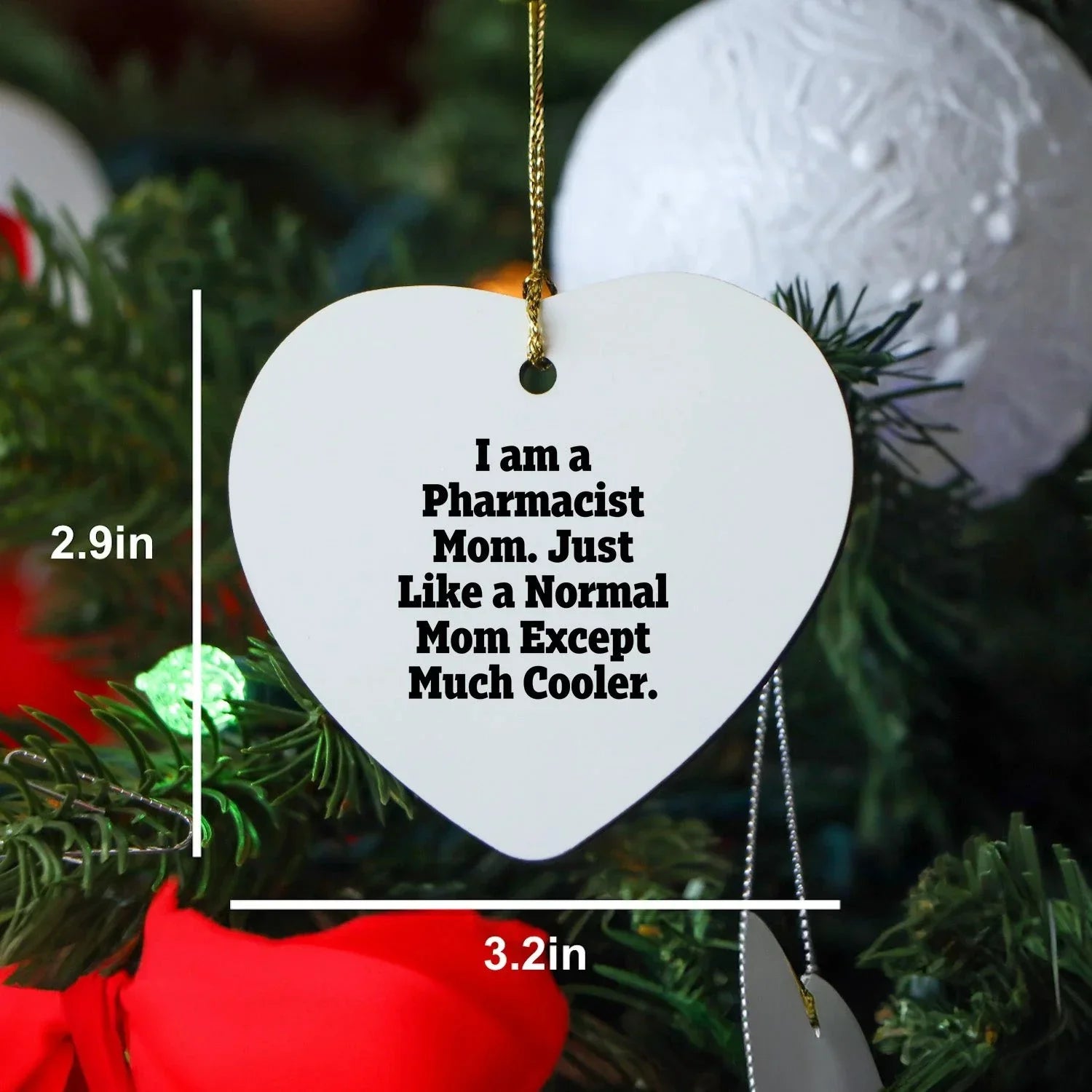 Funny Pharmacist Gifts from Mom - Heart Ornament for Pharmacist Friends and Family, I Am A Pharmacist Mom. Just Like A Normal Mom Except Much Cooler., Christmas Unique Gifts