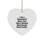 Funny Pharmacist Gifts from Mom - Heart Ornament for Pharmacist Friends and Family, I Am A Pharmacist Mom. Just Like A Normal Mom Except Much Cooler., Christmas Unique Gifts