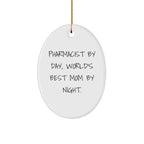Funny Pharmacist Gifts from Mom - Oval Ornament for Christmas, 'Pharmacist By Day, World's Best Mom By Night.' Quote, Gifts for Pharmacist