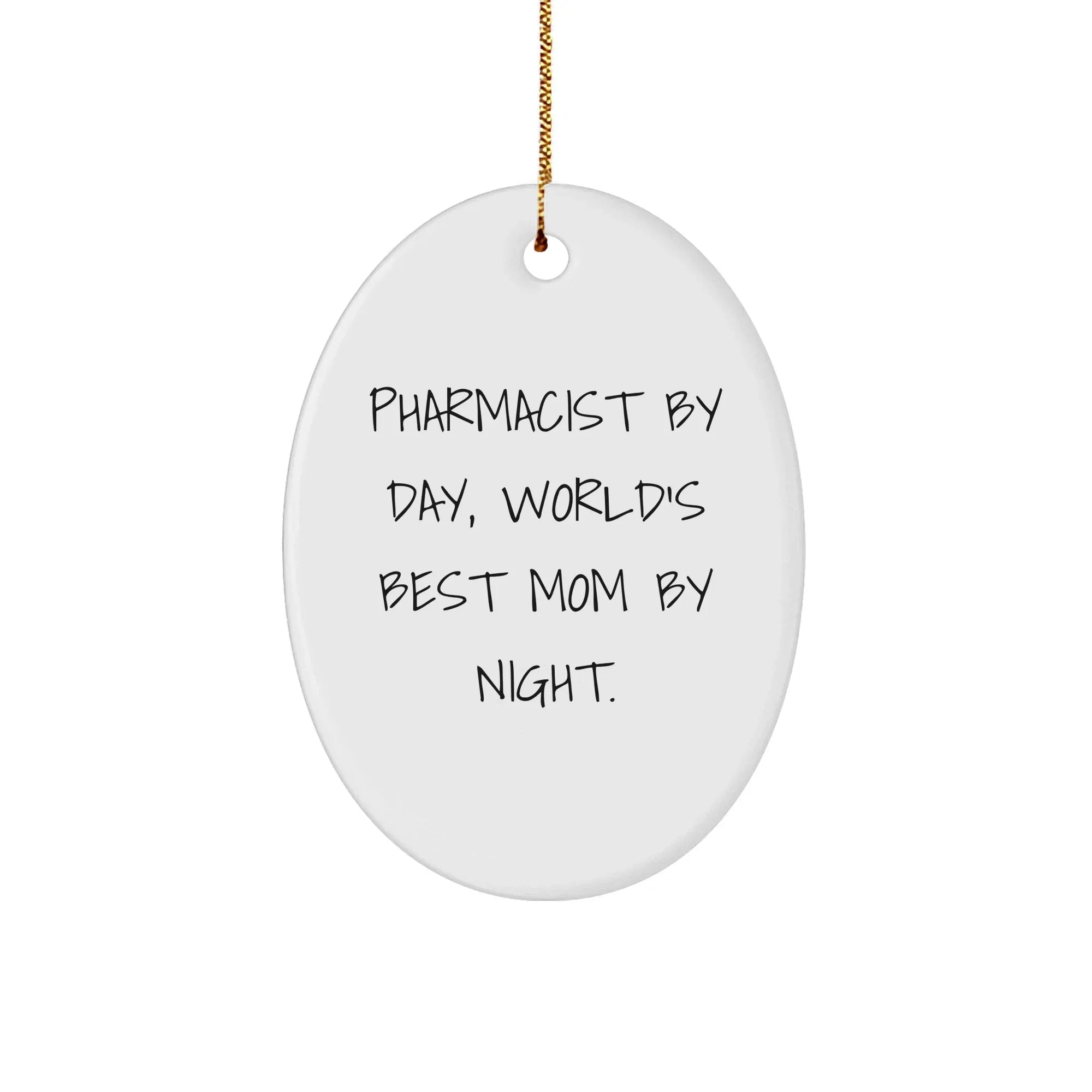 Funny Pharmacist Gifts from Mom - Oval Ornament for Christmas, 'Pharmacist By Day, World's Best Mom By Night.' Quote, Gifts for Pharmacist