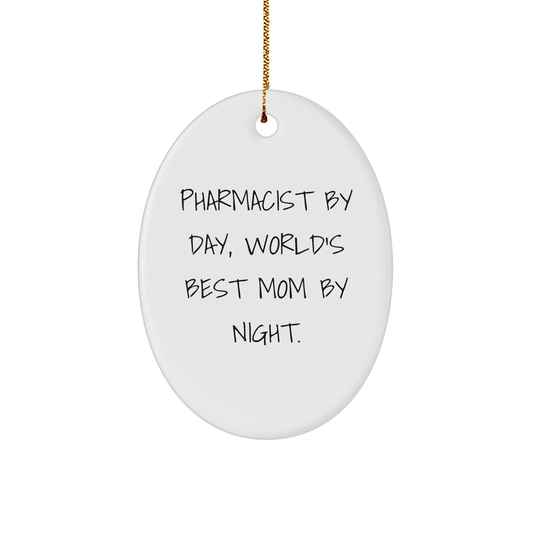 Funny Pharmacist Gifts from Mom - Oval Ornament for Christmas, 'Pharmacist By Day, World's Best Mom By Night.' Quote, Gifts for Pharmacist