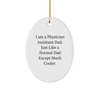 Funny Physician Assistant Gifts from Dad - I Am A Physician Assistant Dad. Just Like A Normal Dad Except Much Cooler. Gifts for Physician Assistant Men at Christmas