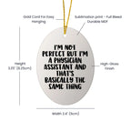 Funny Physician Assistant Gifts from Friends for Christmas - Oval Ornament, 'I'm Not Perfect'