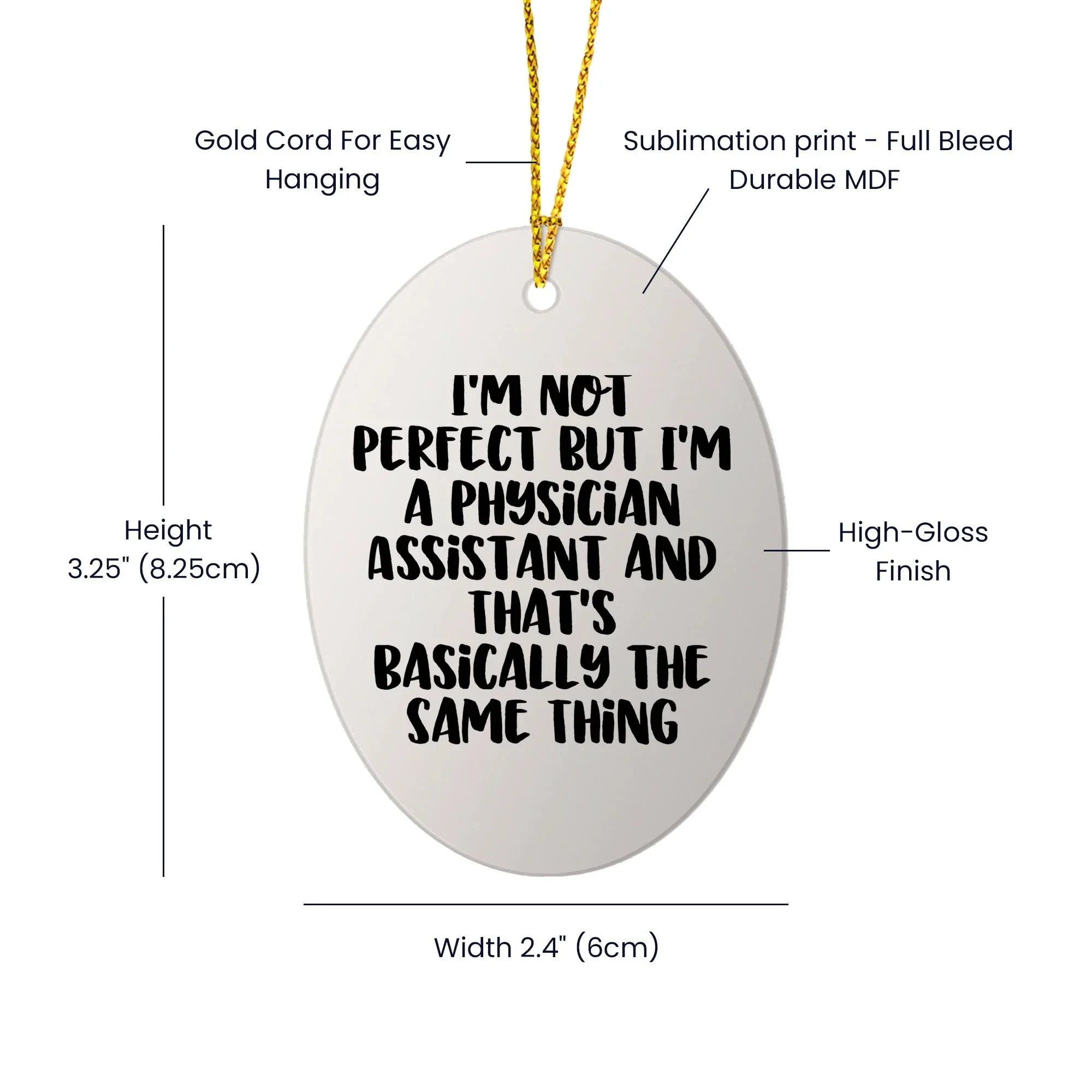 Funny Physician Assistant Gifts from Friends for Christmas - Oval Ornament, 'I'm Not Perfect'