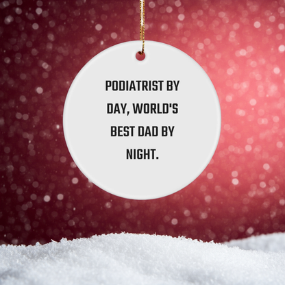 Funny Podiatrist Gifts for Men, 'Podiatrist By Day, World's Best Dad By Night.' Circle Ornament for Christmas, Gifts from Dad