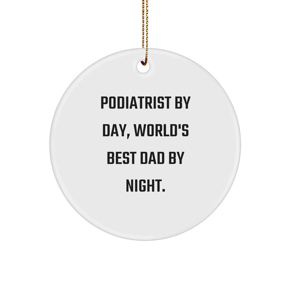 Funny Podiatrist Gifts for Men, 'Podiatrist By Day, World's Best Dad By Night.' Circle Ornament for Christmas, Gifts from Dad