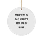 Funny Podiatrist Gifts for Men, 'Podiatrist By Day, World's Best Dad By Night.' Circle Ornament for Christmas, Gifts from Dad
