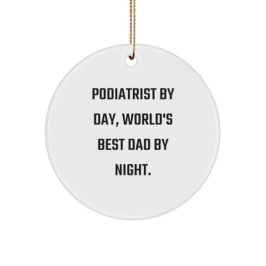 Funny Podiatrist Gifts for Men, 'Podiatrist By Day, World's Best Dad By Night.' Circle Ornament for Christmas, Gifts from Dad