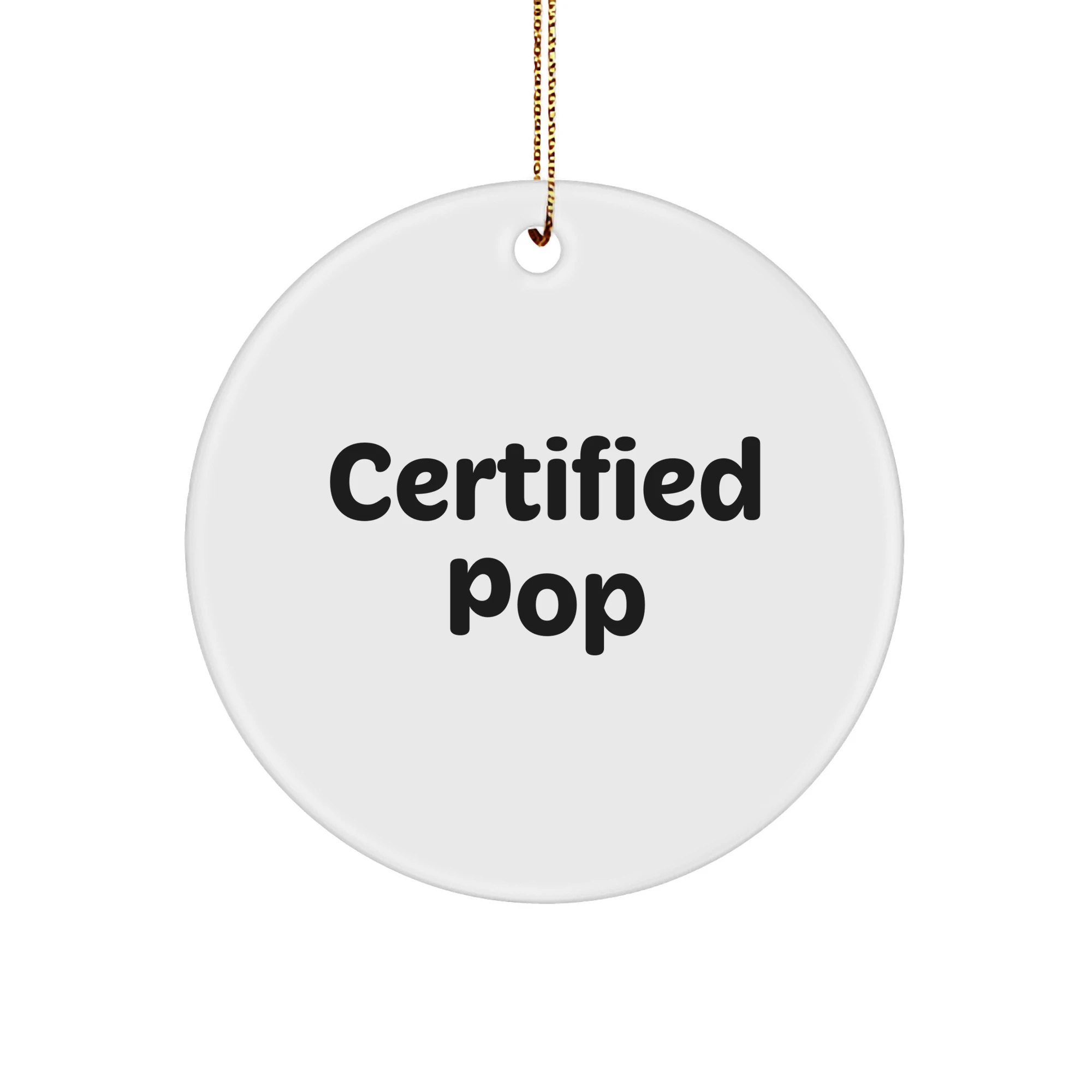 Funny Pop Certified Gifts from Men to Pop Enthusiasts, Circle Ornament Christmas Unique Gifts