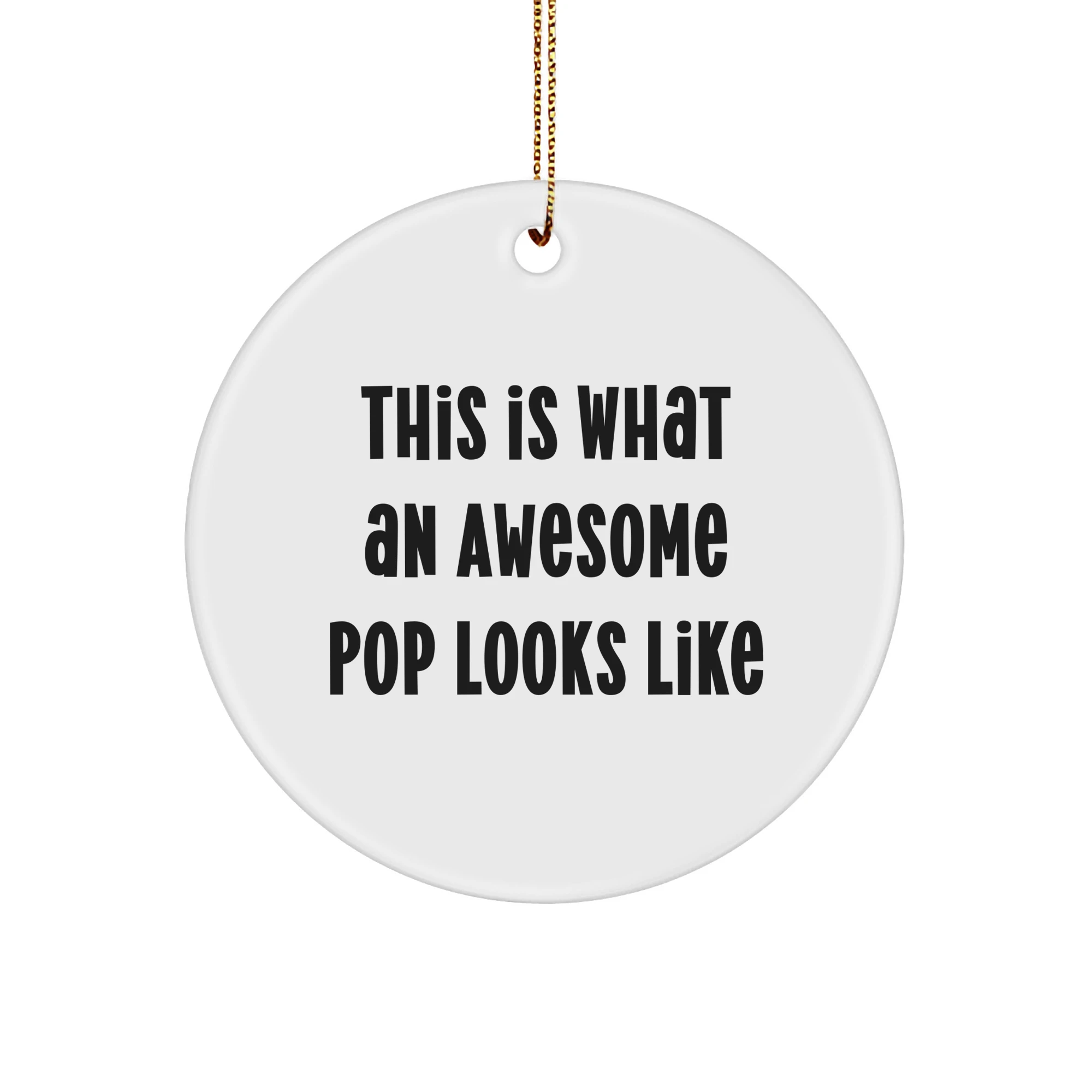 Funny Pop Circle Ornaments, Gifts from Friends to Pop Lovers, 'This Is What An Awesome Pop Looks Like' Christmas Decorations, Circle Shaped, White Color