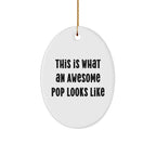 Funny Pop Gifts from Friends for Awesome Pops - This Is What An Awesome Pop Looks Like Oval Ornament, Christmas Unique Pop Gifts