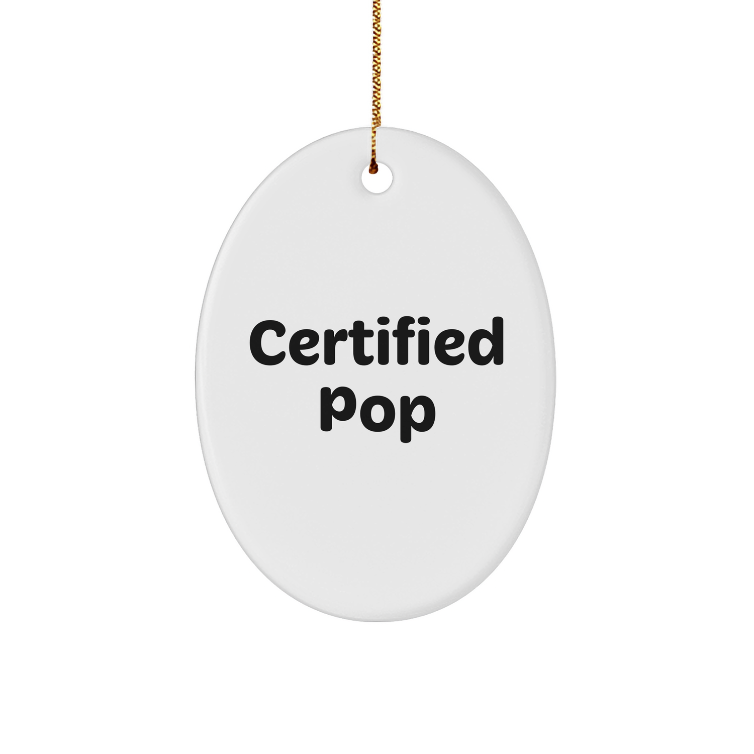 Funny Pop Quote Oval Ornament Gifts from Friends, Family, or Coworkers for Men, Women, or Pop Lovers - Christmas Unique Presents