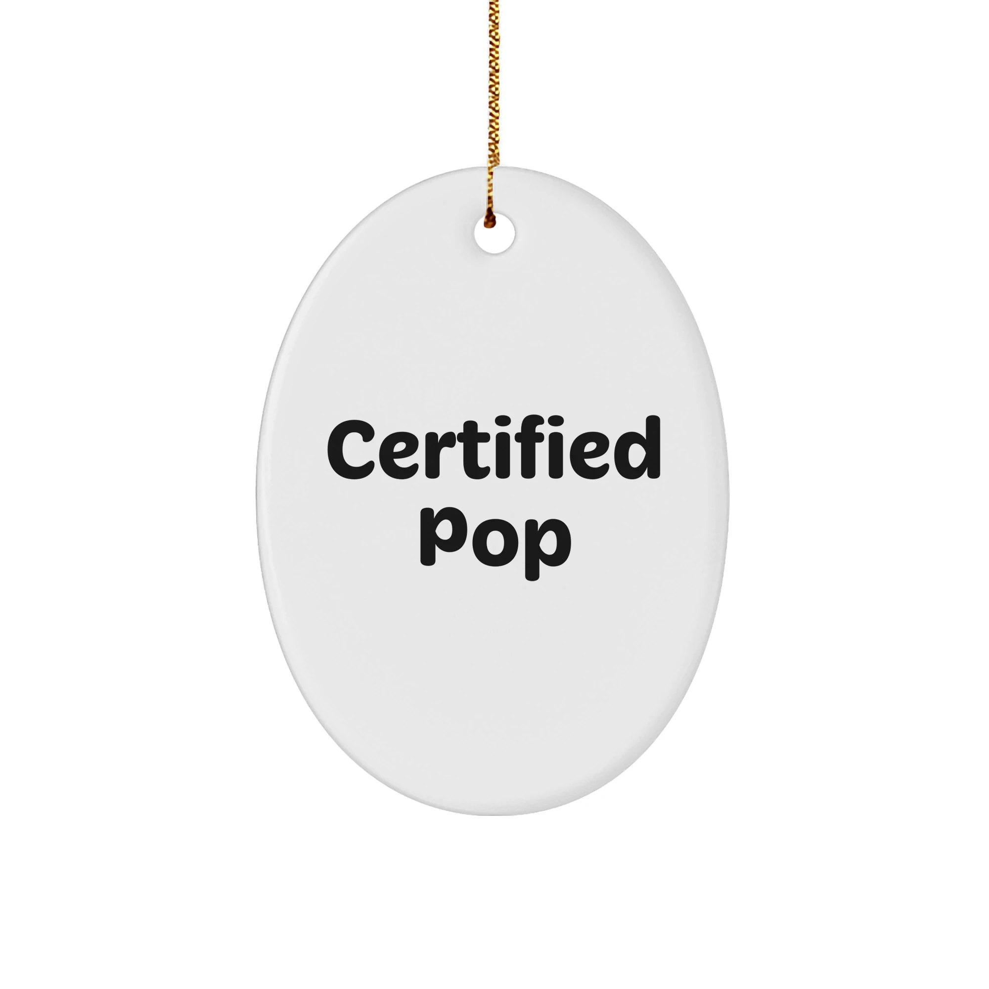 Funny Pop Quote Oval Ornament Gifts from Friends, Family, or Coworkers for Men, Women, or Pop Lovers - Christmas Unique Presents