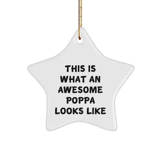 Funny Poppa Gifts for Men - This Is What An Awesome Poppa Looks Like Star Ornament for Christmas, Gifts from Men to Poppa