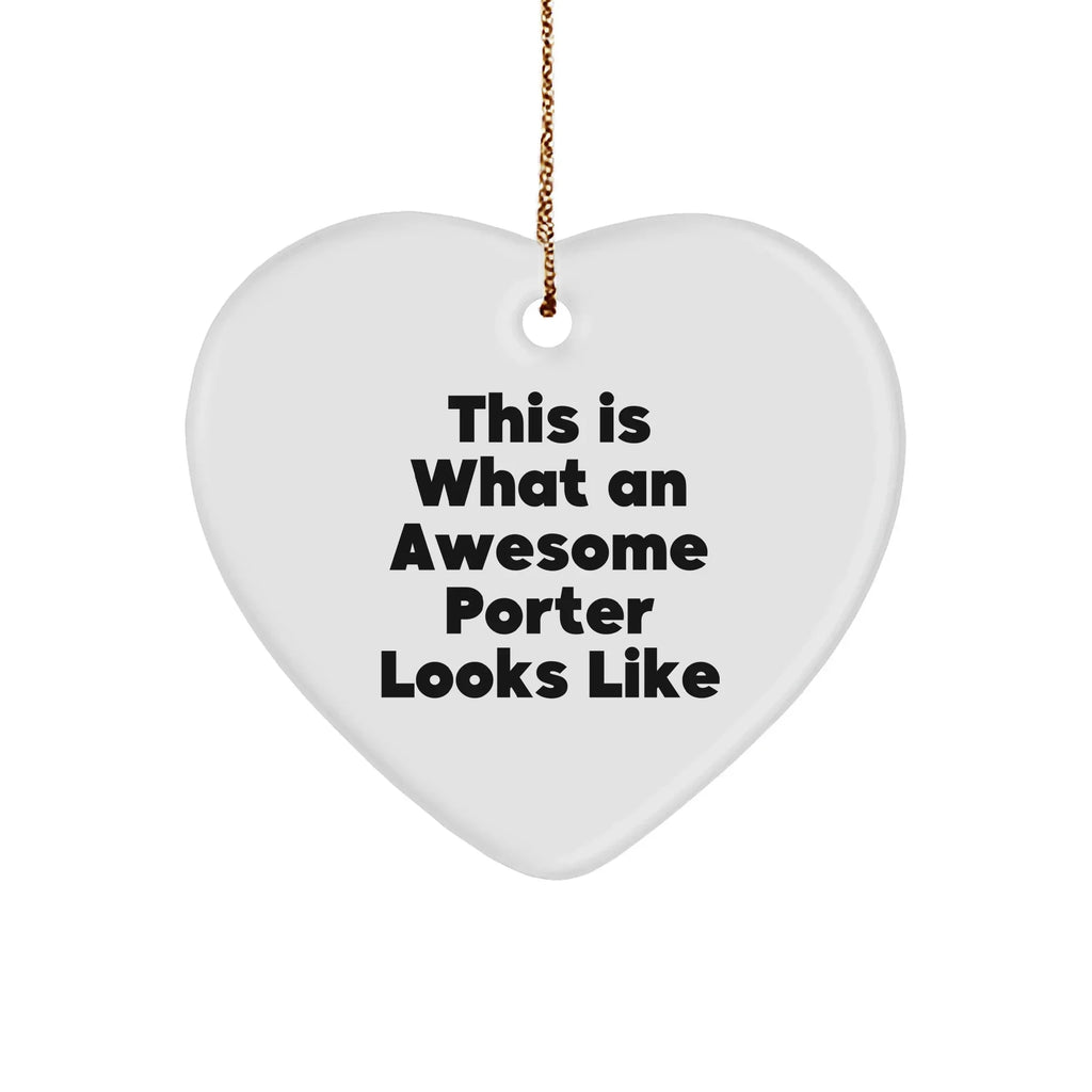 Funny Porter Gifts from Friends - This Is What An Awesome Porter Looks Like Heart Ornament for Christmas