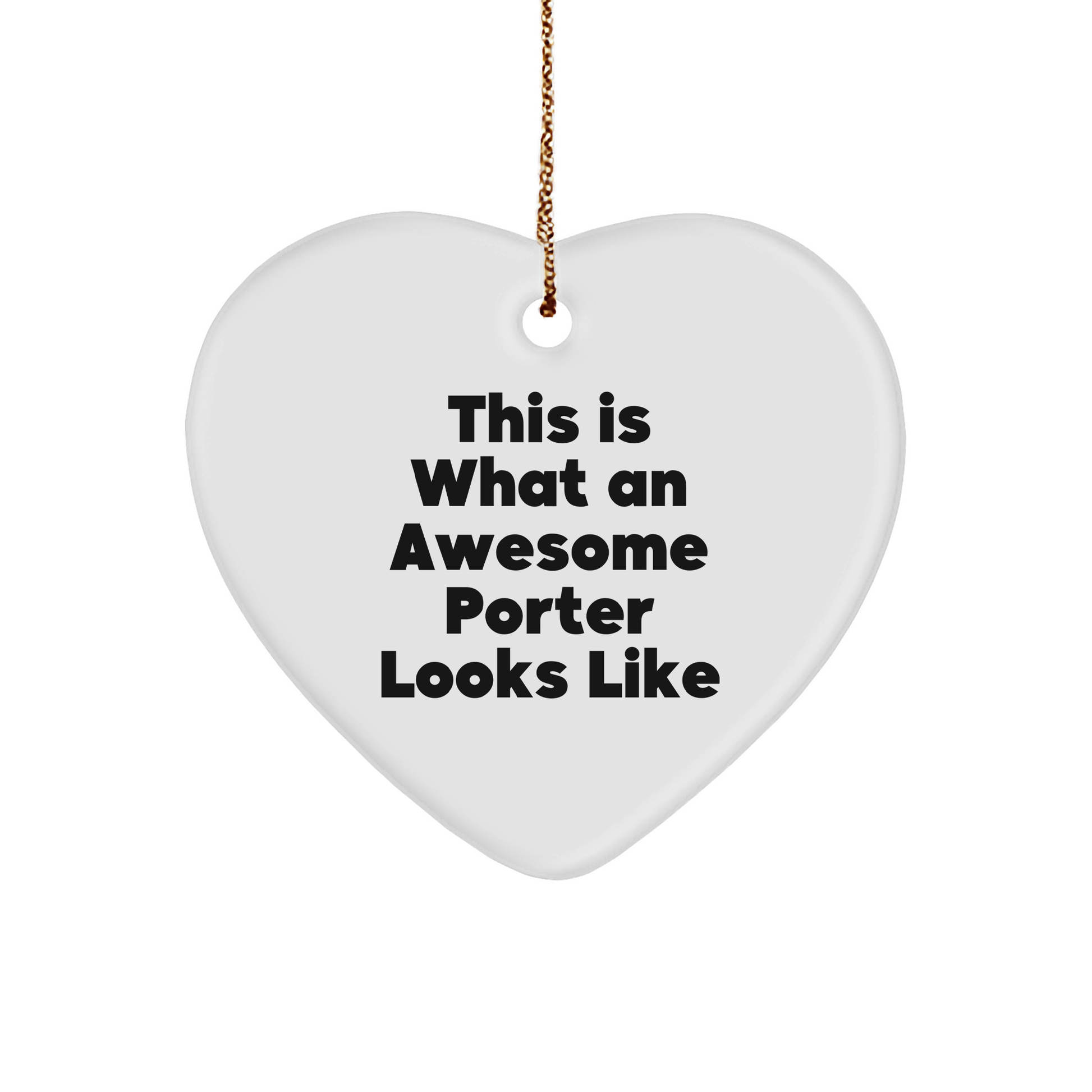 Funny Porter Gifts from Friends - This Is What An Awesome Porter Looks Like Heart Ornament for Christmas