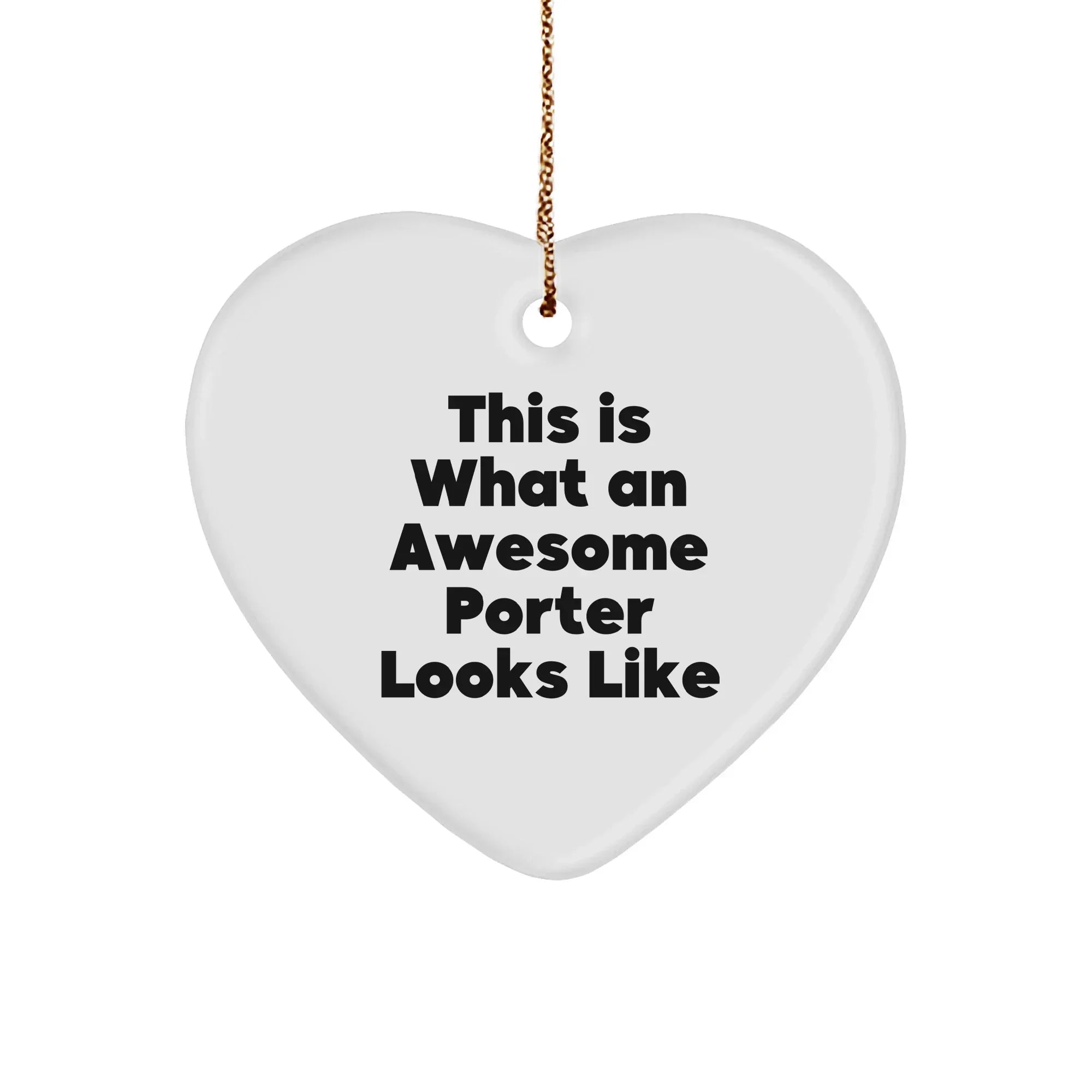 Funny Porter Gifts from Friends - This Is What An Awesome Porter Looks Like Heart Ornament for Christmas