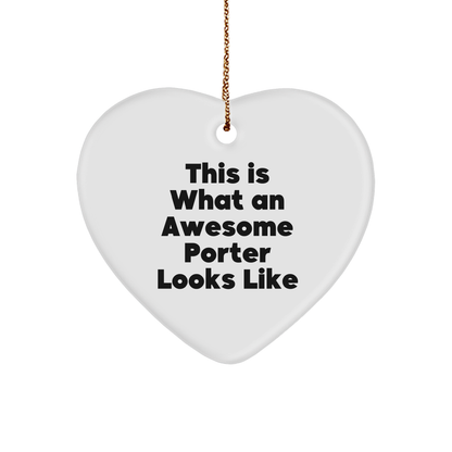 Funny Porter Gifts from Friends - This Is What An Awesome Porter Looks Like Heart Ornament for Christmas