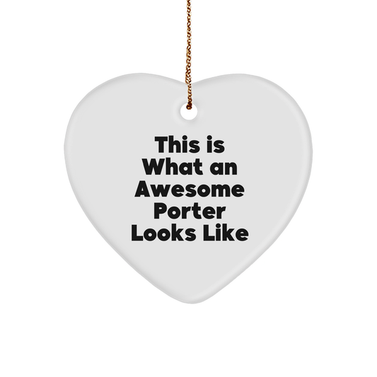 Funny Porter Gifts from Friends - This Is What An Awesome Porter Looks Like Heart Ornament for Christmas