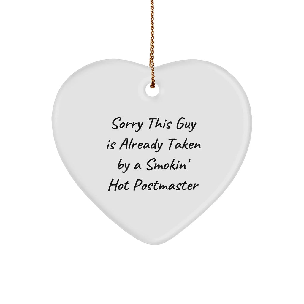 Funny Postmaster Gifts - Heart Ornament, Sorry This Guy Is Already Taken By A Smokin' Hot Postmaster, Christmas, Gifts from Friends, for Postmaster