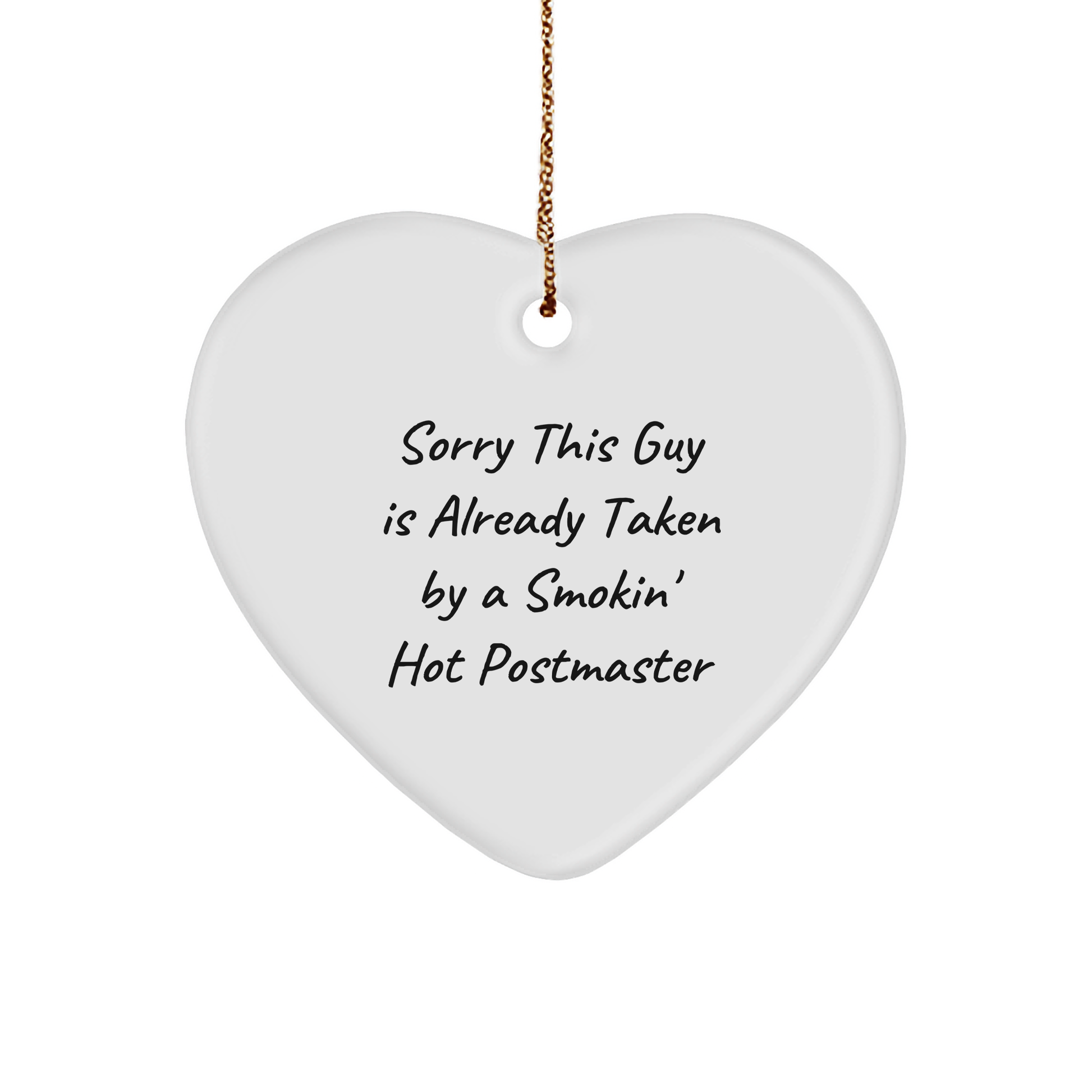 Funny Postmaster Gifts - Heart Ornament, Sorry This Guy Is Already Taken By A Smokin' Hot Postmaster, Christmas, Gifts from Friends, for Postmaster