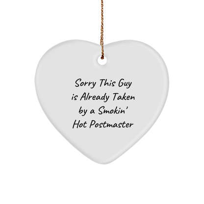 Funny Postmaster Gifts - Heart Ornament, Sorry This Guy Is Already Taken By A Smokin' Hot Postmaster, Christmas, Gifts from Friends, for Postmaster