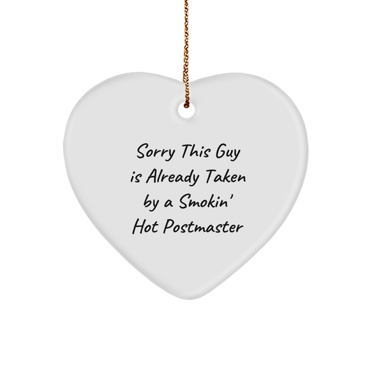 Funny Postmaster Gifts - Heart Ornament, Sorry This Guy Is Already Taken By A Smokin' Hot Postmaster, Christmas, Gifts from Friends, for Postmaster