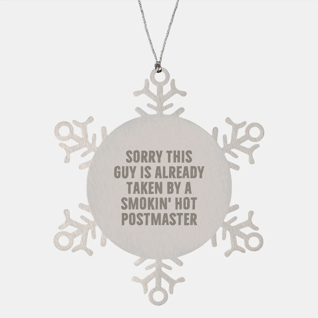 Funny Postmaster Gifts, Snowflake Ornament for Postmaster Lover, Sorry This Guy Is Already Taken By A Smokin' Hot Postmaster, Christmas Unique Gifts from Friends