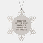 Funny Postmaster Gifts, Snowflake Ornament for Postmaster Lover, Sorry This Guy Is Already Taken By A Smokin' Hot Postmaster, Christmas Unique Gifts from Friends