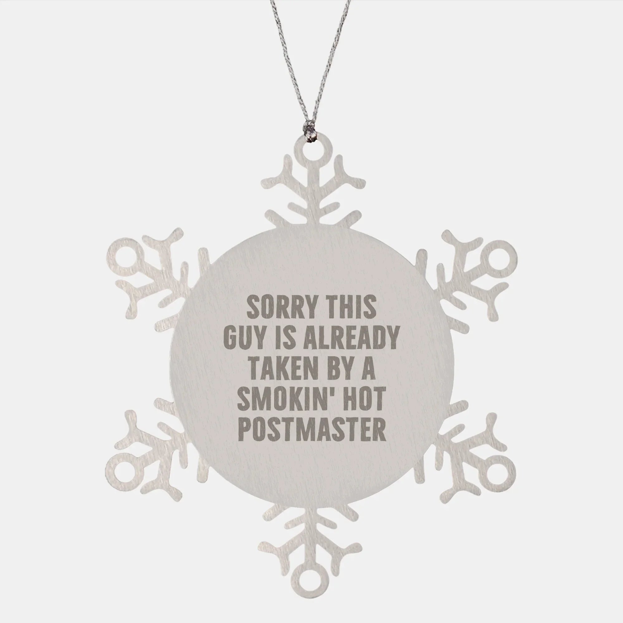Funny Postmaster Gifts, Snowflake Ornament for Postmaster Lover, Sorry This Guy Is Already Taken By A Smokin' Hot Postmaster, Christmas Unique Gifts from Friends