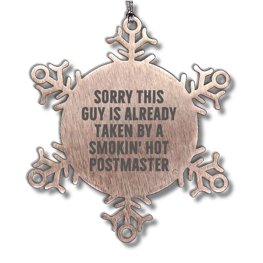 Funny Postmaster Gifts, Snowflake Ornament for Postmaster Lover, Sorry This Guy Is Already Taken By A Smokin' Hot Postmaster, Christmas Unique Gifts from Friends